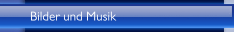 Bilder und Musik